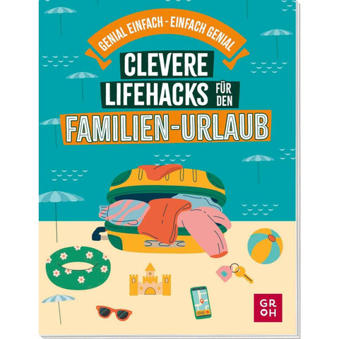 Clevere Lifehacks für den Familien-Urlaub
