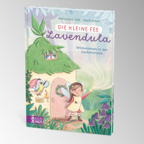 Die kleine Fee Lavendula - Willkommen in der Zauberpraxis
