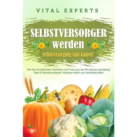 Experts, V: SELBSTVERSORGER WERDEN - Selbstversorgung statt