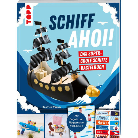 Schiff Ahoi! Das supercoole Schiffe-Bastelbuch