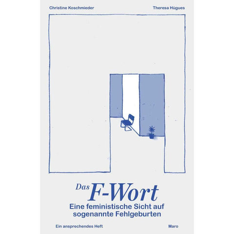 Das F-Wort - Eine feministische Sicht auf sogenannte Fehlgeburten