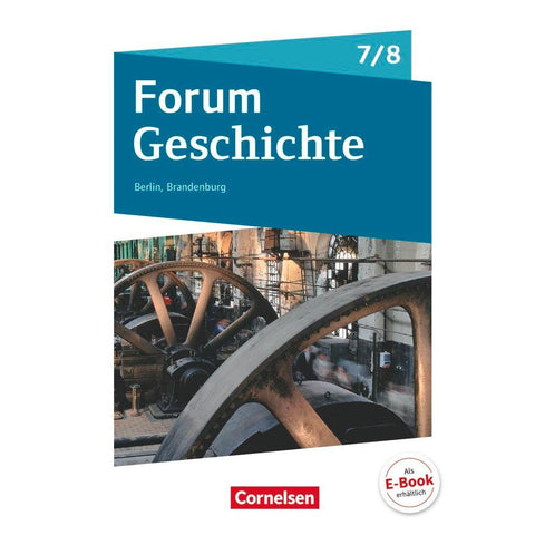 Forum Geschichte 7./8. Schuljahr - Berlin/Brandenburg - Vom Mittelalter zum 19. Jahrhundert