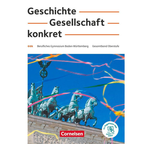 Geschichte, Gesellschaft, konkret. 11.-13. Schuljahr - Berufliches Gymnasium Baden-Württemberg - Schülerbuch