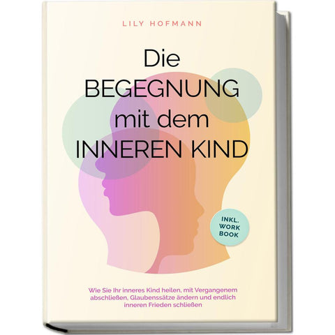Hofmann, L: Begegnung mit dem inneren Kind: Wie Sie Ihr inne