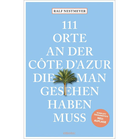 111 Orte an der Côte d'Azur, die man gesehen haben muss