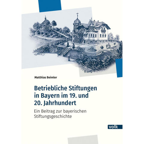 Betriebliche Stiftungen in Bayern im 19. und 20. Jahrhundert