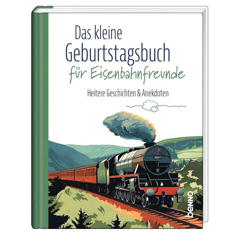Das kleine Geburtstagsbuch für Eisenbahnfreunde