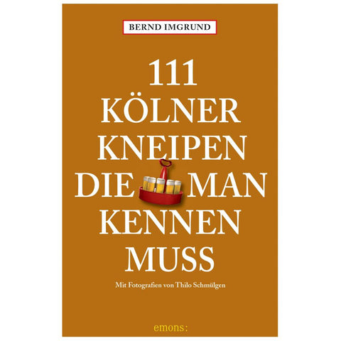 111 Kölner Kneipen, die man kennen muss