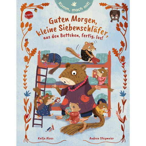 Komm, mach mit! Guten Morgen, kleine Siebenschläfer, aus den Bettchen, fertig, los!