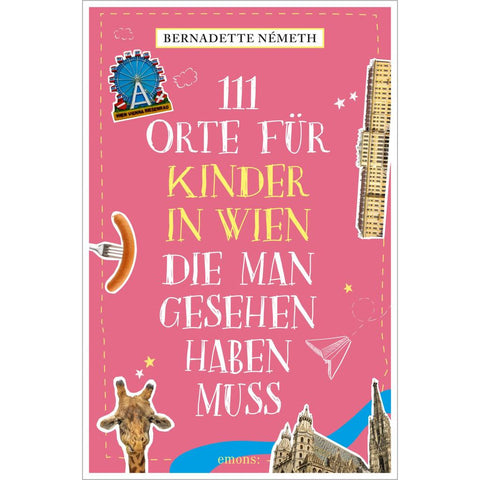 111 Orte für Kinder in Wien, die man gesehen haben muss