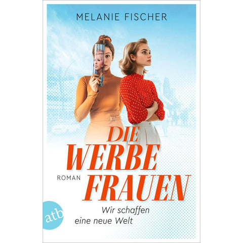 Die Werbefrauen - Wir schaffen eine neue Welt