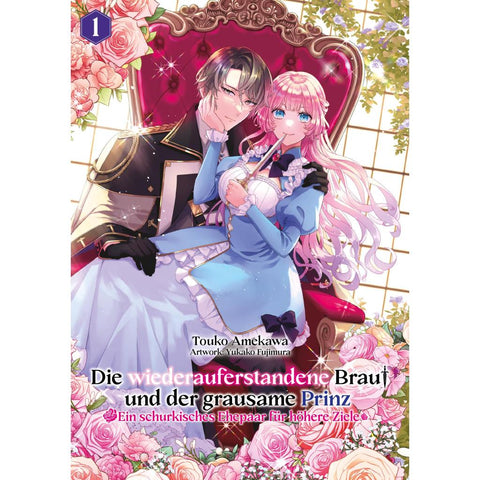 Die wiederauferstandene Braut und der grausame Prinz: Ein schurkisches Ehepaar für höhere Ziele, Band 01