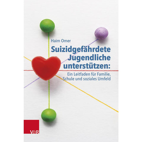 Suizidgefährdete Jugendliche unterstützen: ein Leitfaden für Familie, Schule und soziales Umfeld