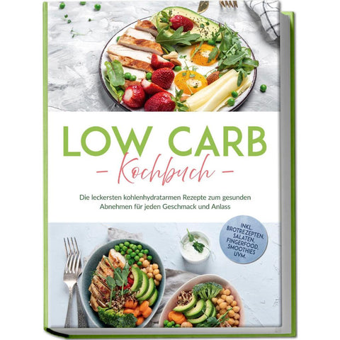 Heller, A: Low Carb Kochbuch: Die leckersten kohlenhydratarm
