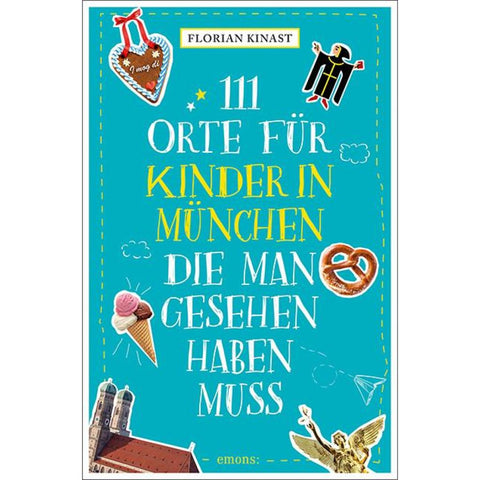 111 Orte für Kinder in München, die man gesehen haben muss