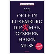 111 Orte in Luxemburg, die man gesehen haben muss