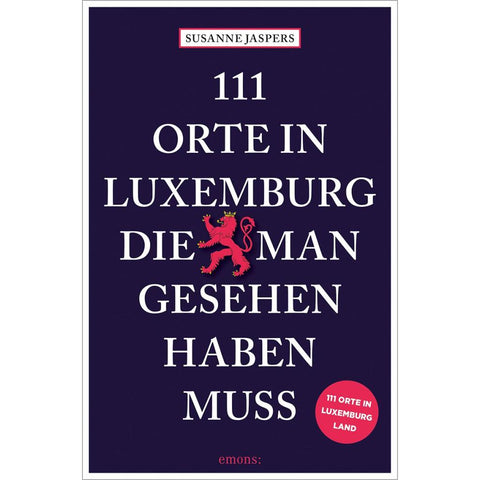 111 Orte in Luxemburg, die man gesehen haben muss