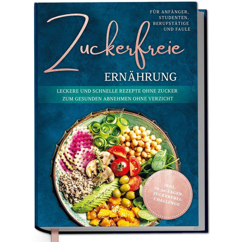 Pia, G: Zuckerfreie Ernährung für Anfänger, Studenten, Beruf