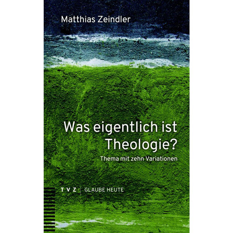 Was eigentlich ist Theologie?
