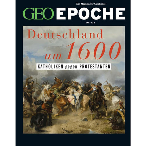GEO Epoche 124/2023 - Deutschland um 16. Jahrhundert