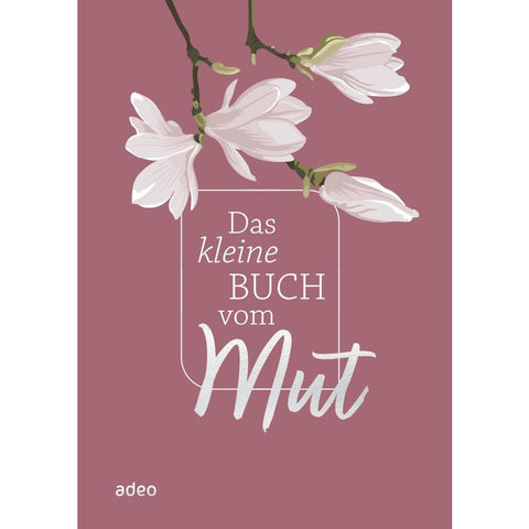Das kleine Buch vom Mut