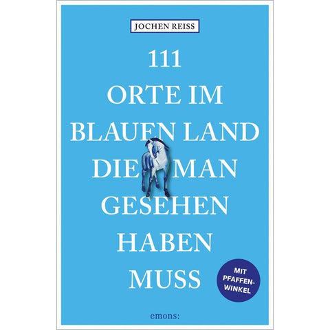 111 Orte im Blauen Land, die man gesehen haben muss