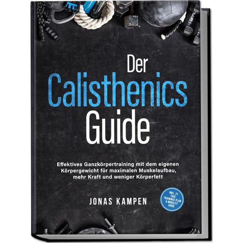 Kampen, J: Calisthenics Guide: Effektives Ganzkörpertraining