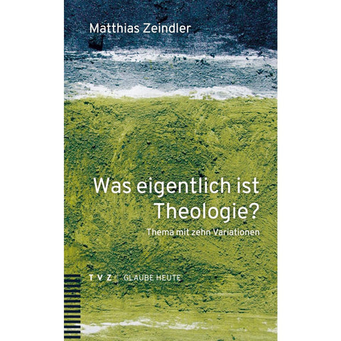 Was eigentlich ist Theologie?
