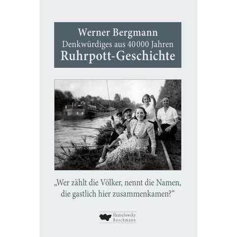 Denkwürdiges aus 40.000 Jahren Ruhrpott-Geschichte