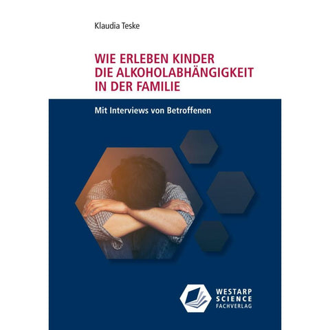 Wie erleben Kinder die Alkoholabhängigkeit in der Familie