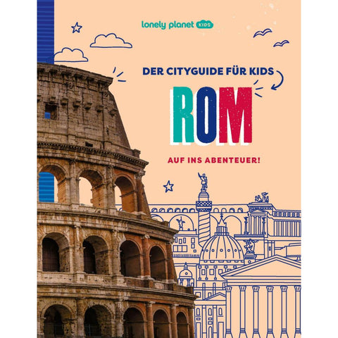 LONELY PLANET Kinderreiseführer Der Cityguide für Kids Rom