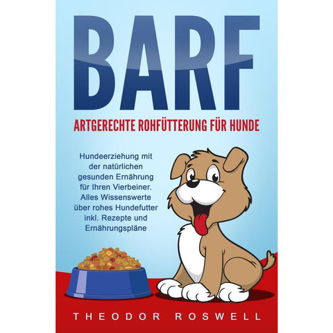 Roswell, T: BARF - Artgerechte Rohfütterung für Hunde: Hunde