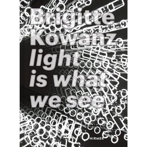 Brigitte Kowanz - Light is what we see