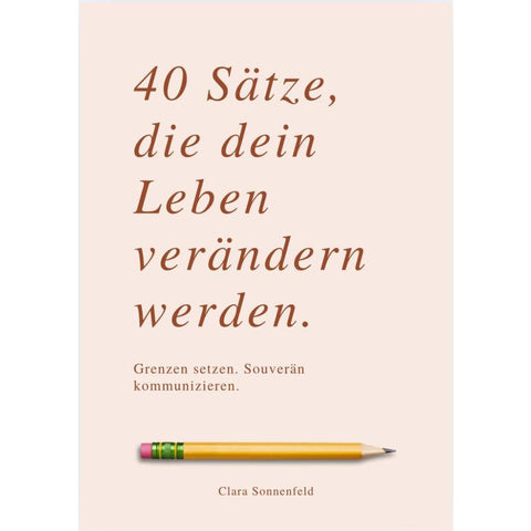 40 SÄTZE, DIE DEIN LEBEN VERÄNDERN