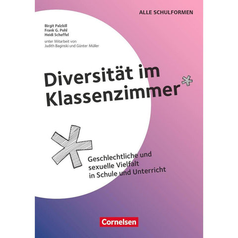 Diversität im Klassenzimmer - Geschlechtliche und sexuelle Vielfalt in Schule und Unterricht