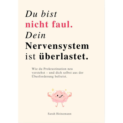 DU BIST NICHT FAUL, DEIN NERVENSYSTEM IST ÜBERLASTET