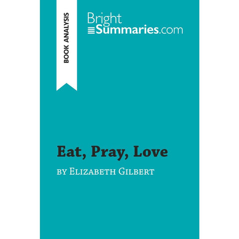Eat, Pray, Love by Elizabeth Gilbert (Book Analysis)