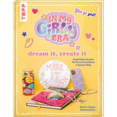 In my Girly Era - dream it, create it. Mein Kreativbuch