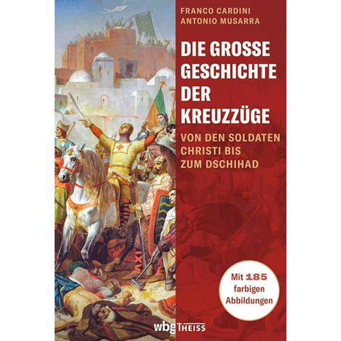 Die große Geschichte der Kreuzzüge
