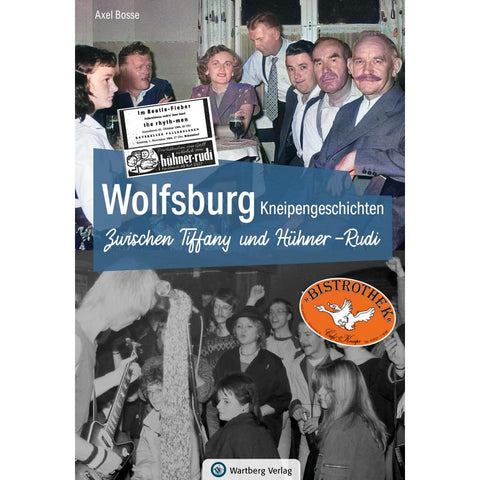 Wolfsburg Kneipengeschichten - Zwischen Tiffany und Hühner-Rudi
