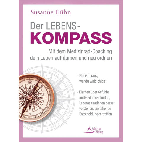 Der Lebenskompass - Mit dem Medizinrad-Coaching dein Leben aufräumen und neu ordnen