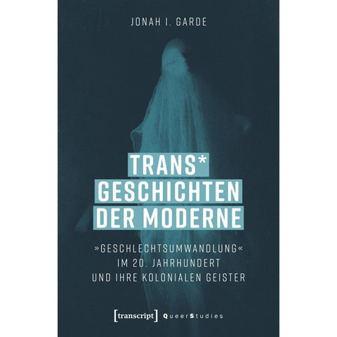 Trans* Geschichten der Moderne