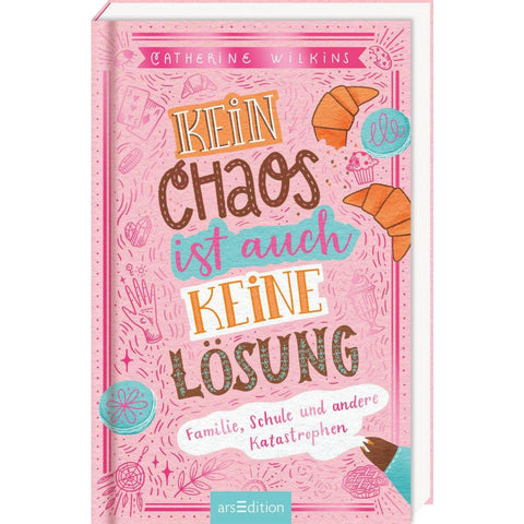 Kein Chaos ist auch keine Lösung! - Familie, Schule und andere Katastrophen (Kein Chaos ist auch keine Lösung 1)