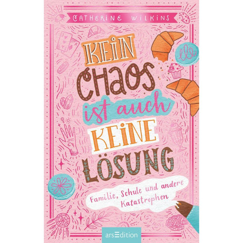 Kein Chaos ist auch keine Lösung! - Familie, Schule und andere Katastrophen (Kein Chaos ist auch keine Lösung 1)