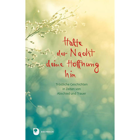 Halte der Nacht deine Hoffnung hin