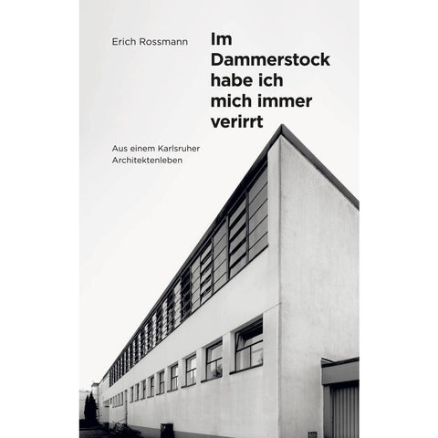 Erich Rossmann. Im Dammerstock habe ich mich immer verirrt