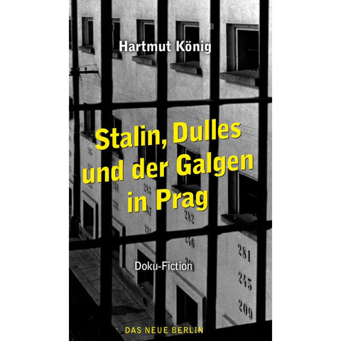 Stalin, Dulles und der Galgen in Prag