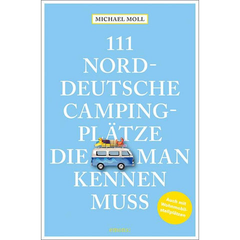 111 norddeutsche Campingplätze, die man kennen muss