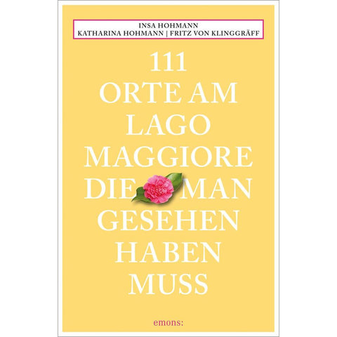 111 Orte am Lago Maggiore, die man gesehen haben muss