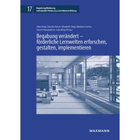 Begabung verändert - förderliche Lernwelten erforschen, gestalten, implementieren